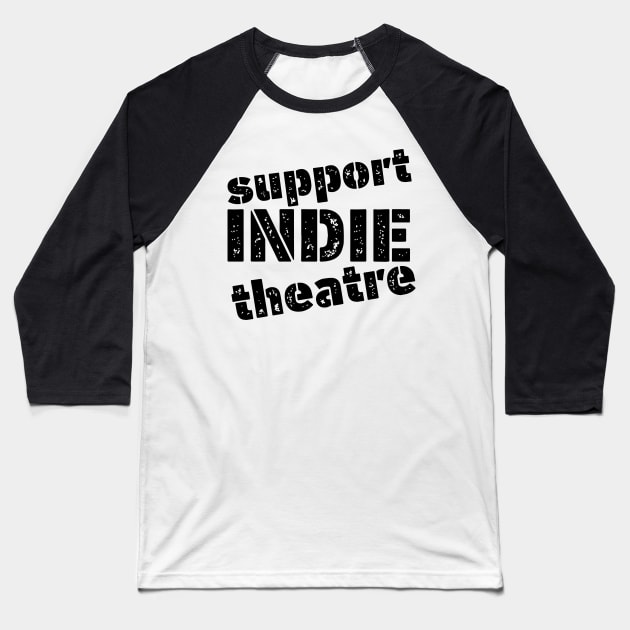 Support Indie Theatre Baseball T-Shirt by CafeConCawfee